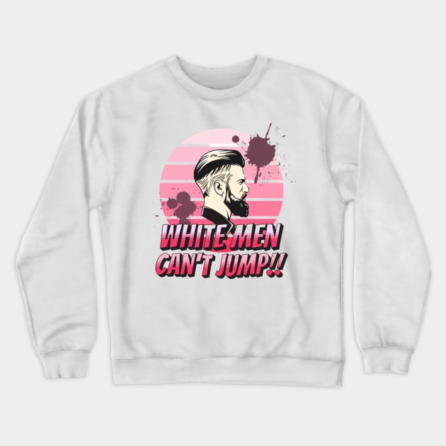 Funny Why White Men Can't Jump Crewneck Sweatshirt by Vortex.Merch